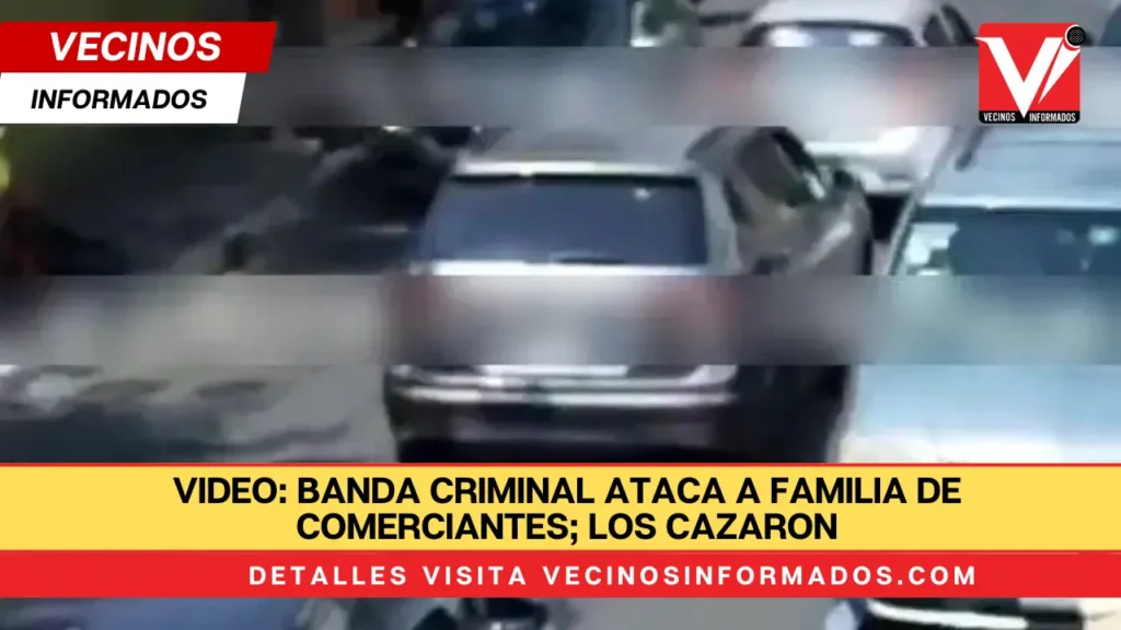 VIDEO: Banda criminal ataca a familia de comerciantes; los cazaron