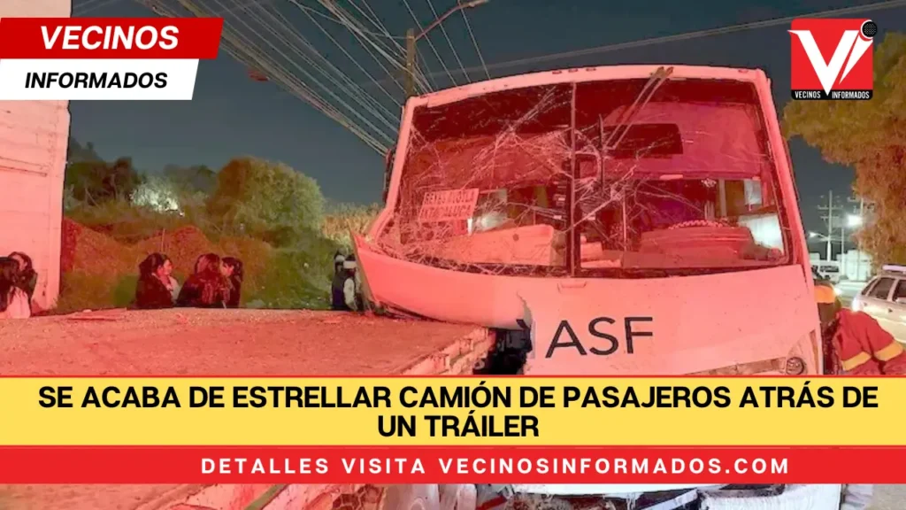 Se acaba de estrellar camión de pasajeros atrás de un tráiler