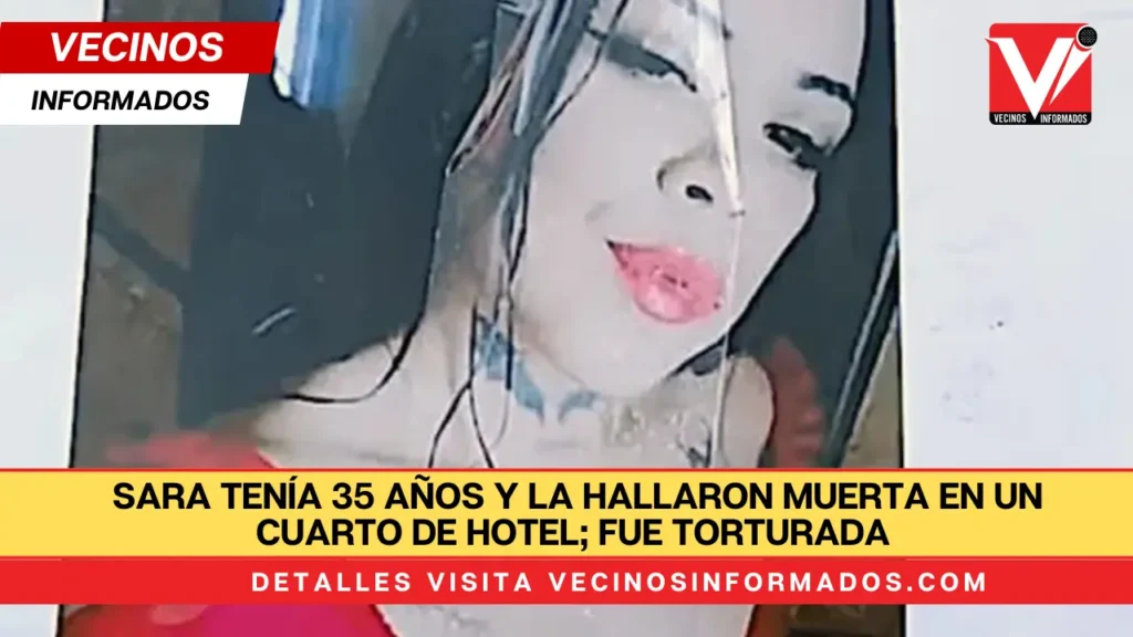 Sara tenía 35 años y la hallaron muerta en un cuarto de hotel; fue torturada