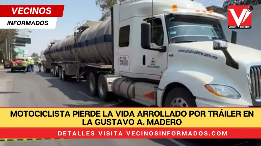 Motociclista pierde la vida arrollado por tráiler en la Gustavo A. Madero