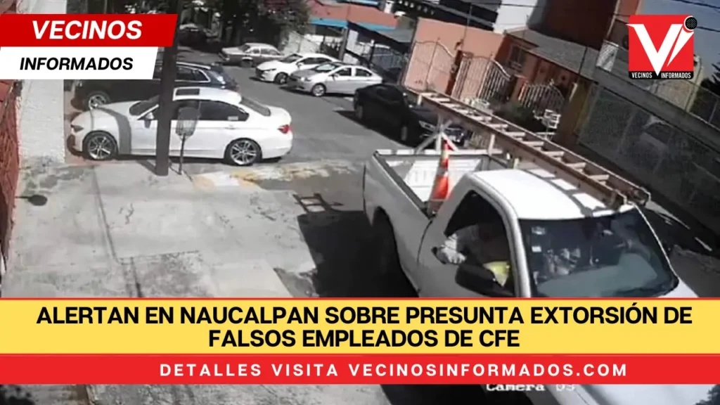 Alertan en Naucalpan sobre presunta extorsión de falsos empleados de CFE