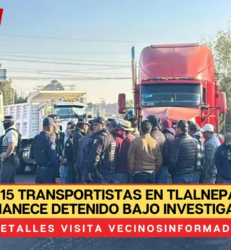 Liberan a 15 transportistas en Tlalnepantla; uno permanece detenido bajo investigación por secuestro