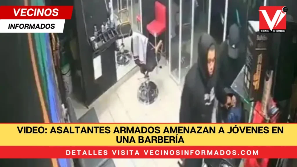 VIDEO: Asaltantes armados amenazan a jóvenes en una barbería