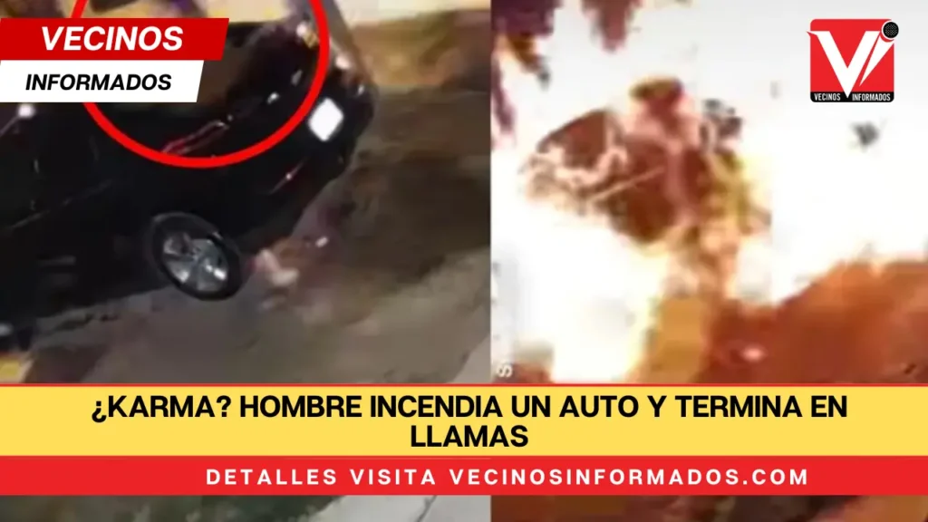 ¿Karma? Hombre incendia un auto y termina en llamas