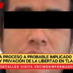 Vinculan a proceso a probable implicado en robo de vehículo y privación de la libertad en Tlalnepantla