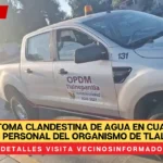 Hallan toma clandestina de agua en Cuautitlán Izcalli; acusan a personal del organismo de Tlalnepantla