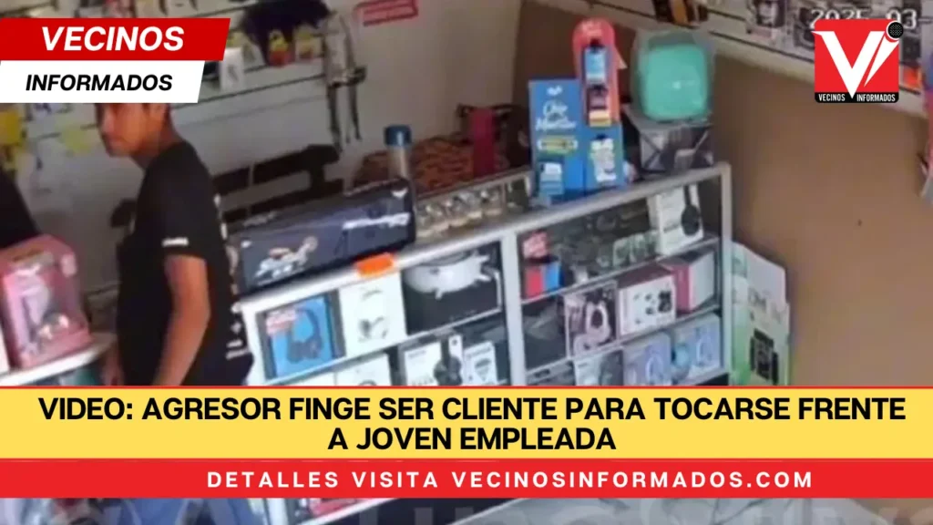 VIDEO: Agresor finge ser cliente para tocarse frente a joven empleada