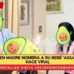 VIDEO Joven madre nombra a su bebé ‘Aguacate’ y se hace viral