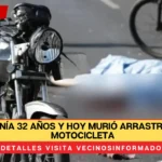 Óscar tenía 32 años y hoy murió arrastrado en su motocicleta