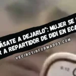 VIDEO “pásate a dejarlo”: Mujer se niega a pagar a repartidor de Didi en Ecatepec