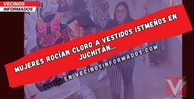 Mujeres rocían cloro a vestidos istmeños en Juchitán… y generan gran indignación