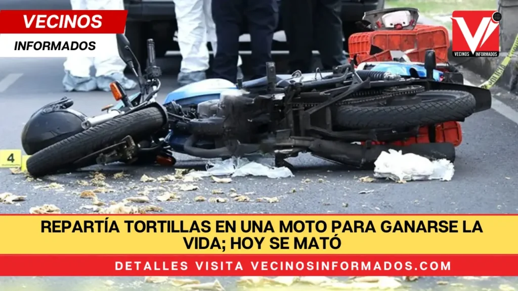 Repartía tortillas en una moto para ganarse la vida; hoy se mató