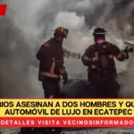 Sicarios asesinan a dos hombres y queman automóvil de lujo en Ecatepec