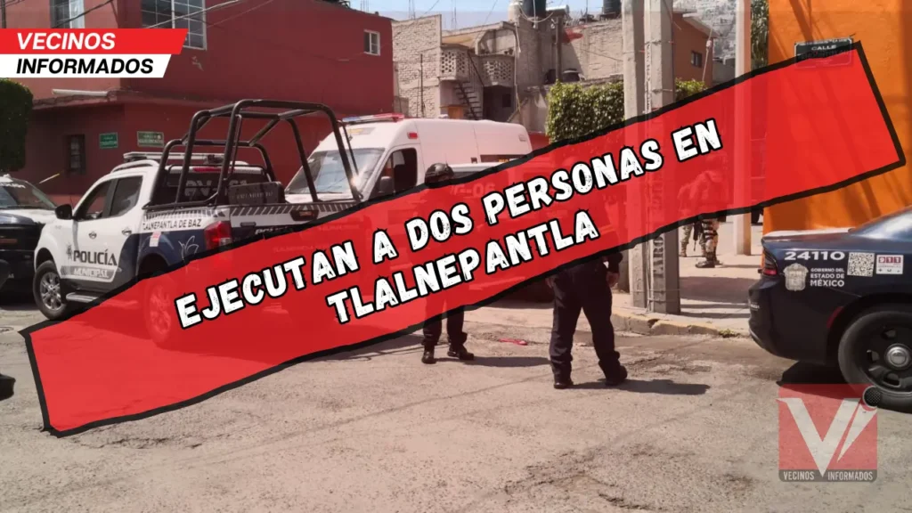 Ejecutan a dos personas en Tlalnepantla; FGJEM tarda 9 horas en levantar cuerpos