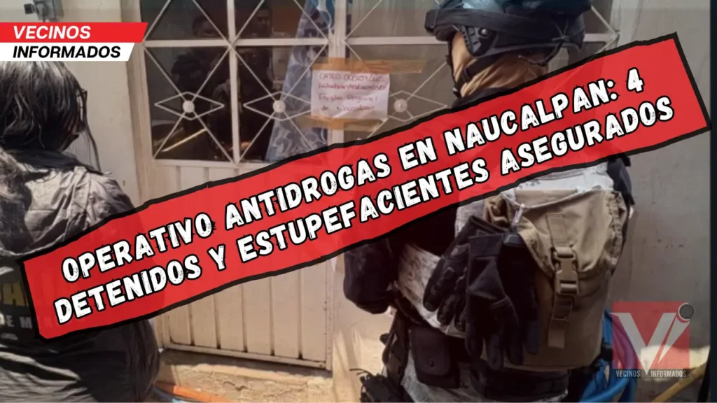 Desmantelan red de narcomenudeo en Naucalpan: Capturan a 4 presuntos distribuidores de drogas