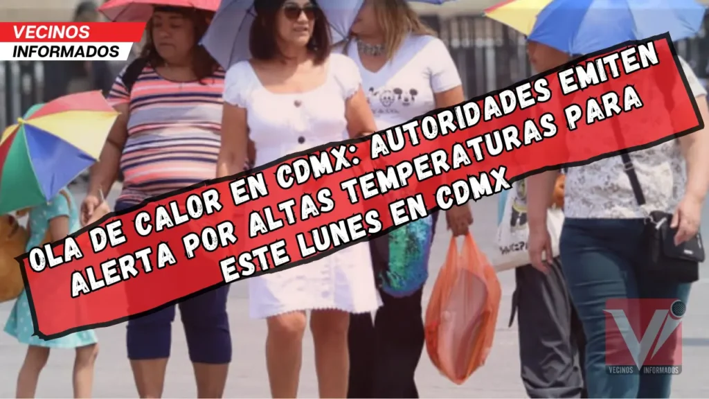 Alerta Amarilla en CDMX: SGIRPC advierte por temperaturas de hasta 32°C en 13 alcaldías