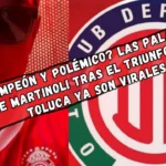 Polémica por palabras de Christian Martinoli tras el campeonato del Toluca ante el América