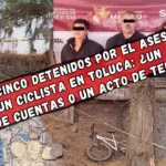 Noticias del Estado de México: Cinco presuntos criminales detenidos por asesinato de un ciclista en Toluca