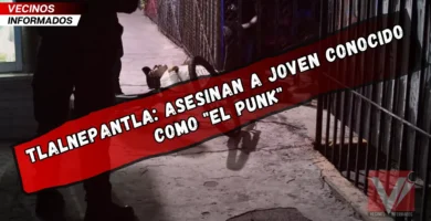 Tlalnepantla: Asesinan a joven conocido como "El Punk"