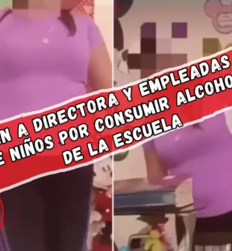 Despiden a directora y empleadas de un jardín de niños por consumir alcohol dentro de la escuela