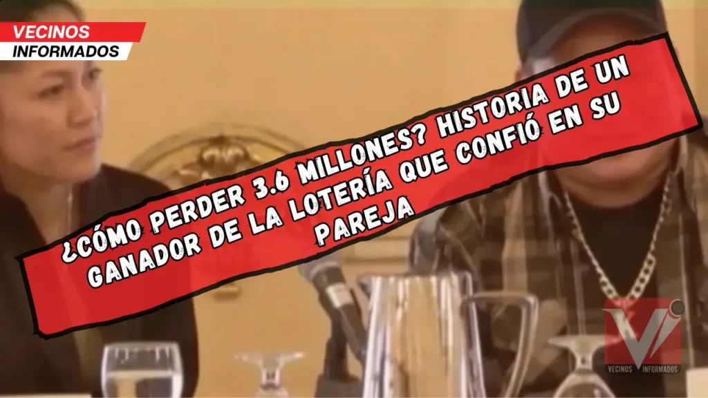 ¿Cómo perder 3.6 millones? Historia de un ganador de la lotería que confió en su pareja