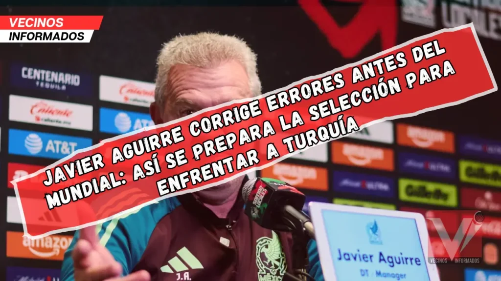 Javier Aguirre corrige errores antes del Mundial: así se prepara la Selección para enfrentar a Turquía