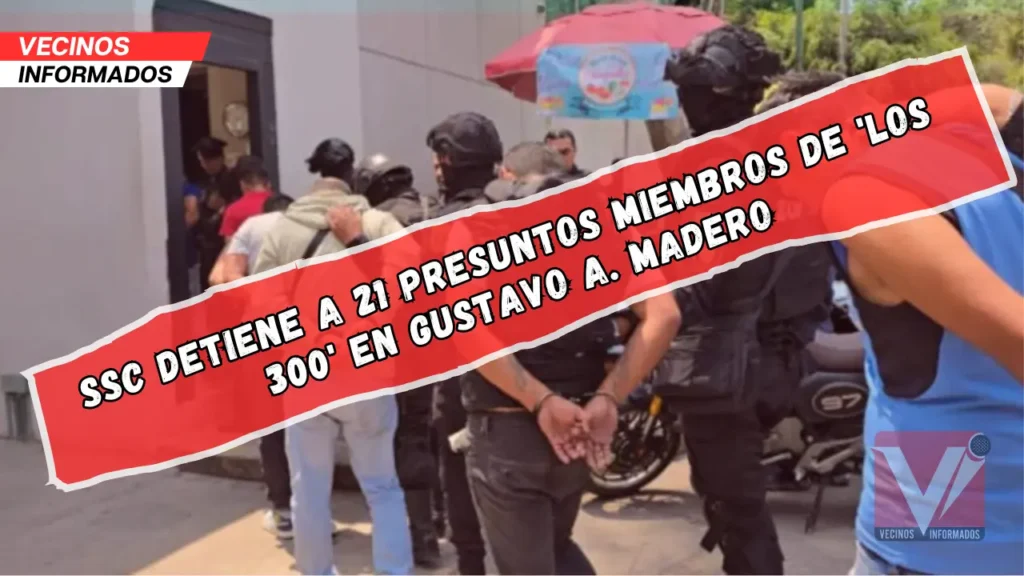 Detienen a 21 integrantes de “Los 300″ en la Gustavo A. Madero, intentaban extorsionar