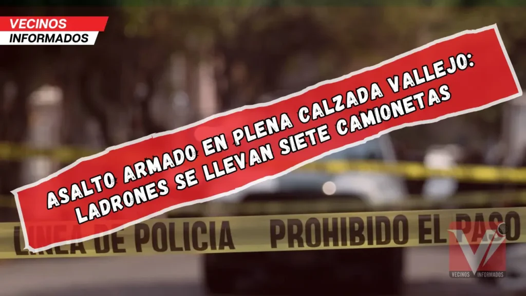 Asalto armado en plena Calzada Vallejo: ladrones se llevan siete camionetas semi nueva