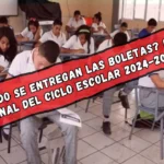 ¿Cuándo se entregan las boletas? Fecha final del ciclo escolar 2024-2025