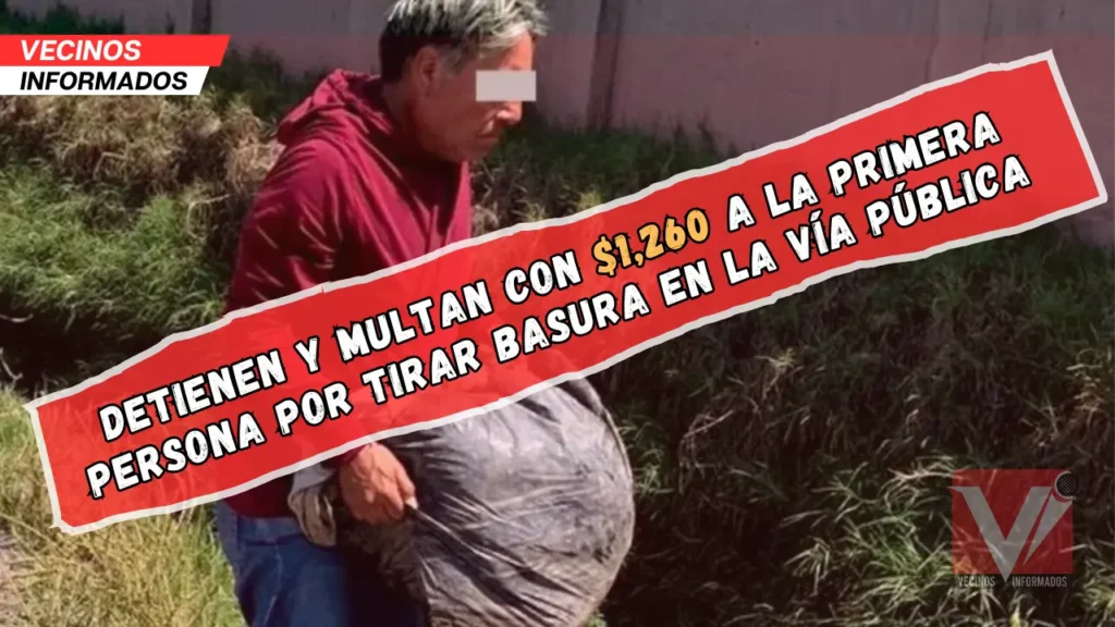 Toluca detiene a un hombre por tirar basura en la calle; es el primero en enfrentar sanción legal