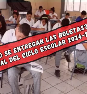 ¿Cuándo se entregan las boletas? Fecha final del ciclo escolar 2024-2025