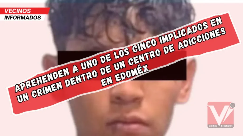 Detienen a presunto responsable de un homicidio en un centro de rehabilitación de Ecatepec