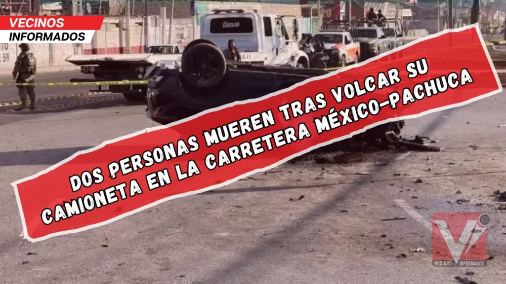 Dos personas mueren tras volcar su camioneta en la carretera México-Pachuca, en Tecámac