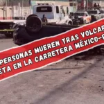 Dos personas mueren tras volcar su camioneta en la carretera México-Pachuca, en Tecámac