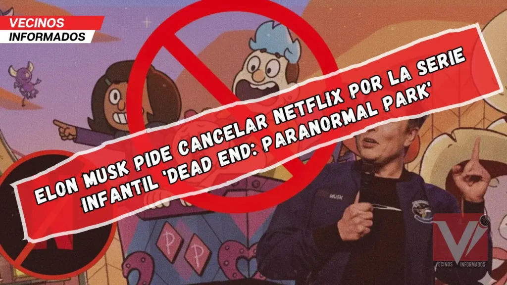 Elon Musk pide cancelar Netflix por la serie infantil 'Dead End: Paranormal Park'