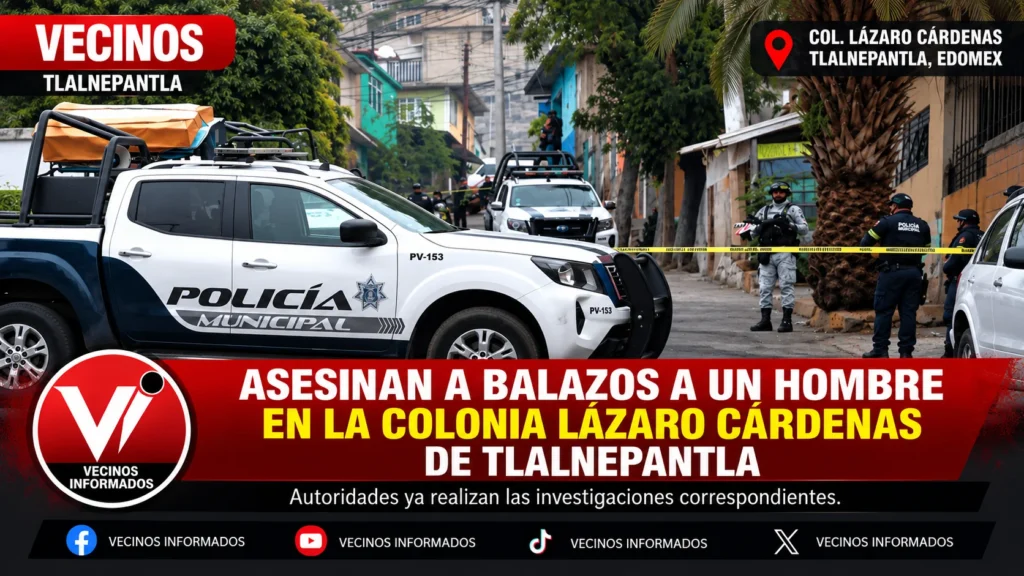 Asesinan a balazos a un hombre en la colonia Lázaro Cárdenas de Tlalnepantla